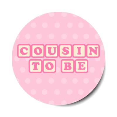 cousin to be baby letter blocks polka dot pink stickers, magnet