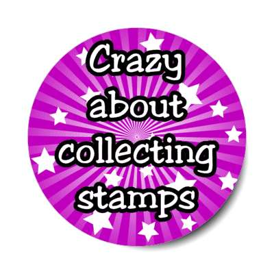 crazy about collecting stamps stickers, magnet