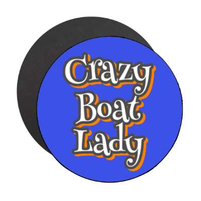 crazy boat lady stickers, magnet