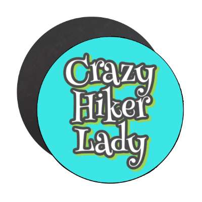 crazy hiker lady stickers, magnet