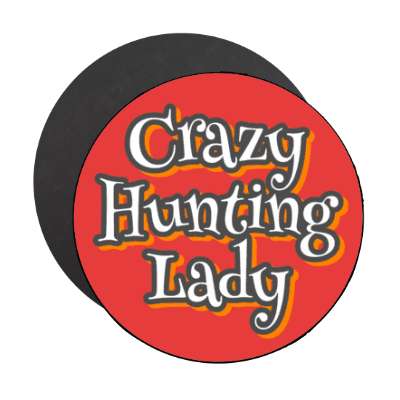 crazy hunting lady stickers, magnet