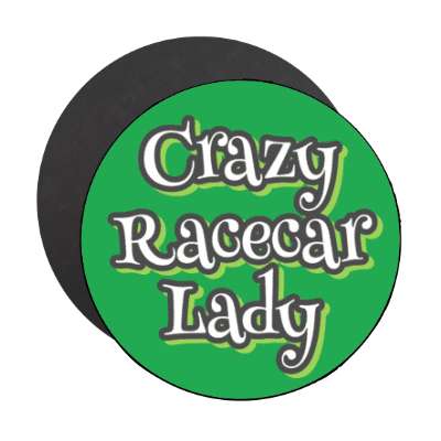 crazy racecar lady stickers, magnet