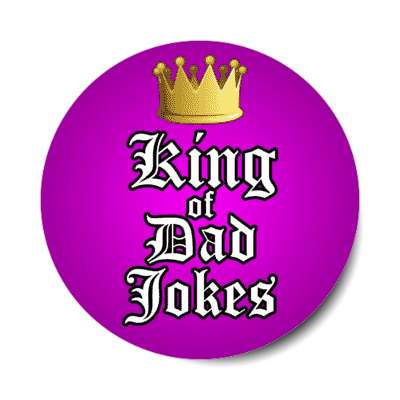 crown king of dad jokes classic stickers, magnet