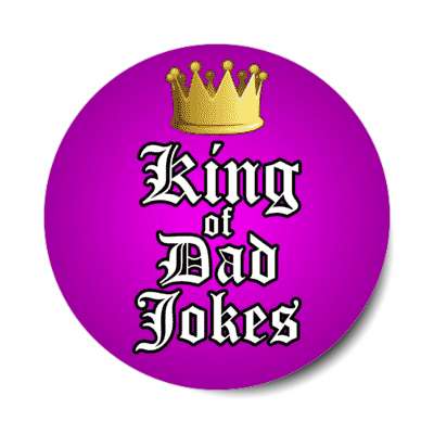 crown king of dad jokes classic stickers, magnet