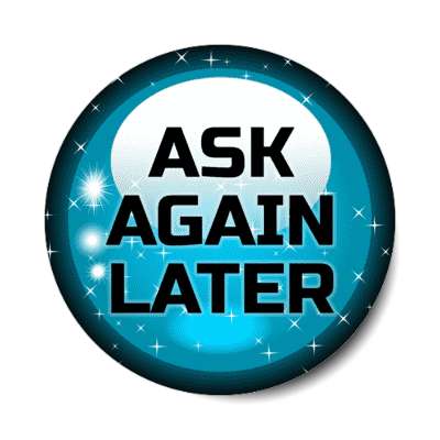 crystal ball fortune ask again later stickers, magnet