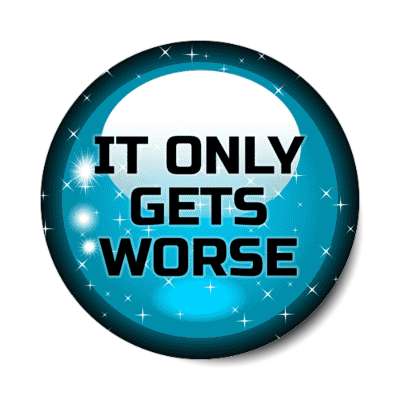 crystal ball fortune it only gets worse stickers, magnet