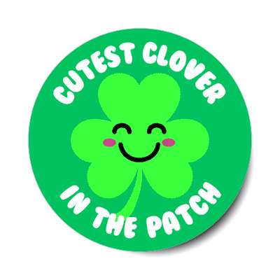cutest clover in the patch shamrock smile face stickers, magnet