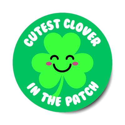 cutest clover in the patch shamrock smiley stickers, magnet
