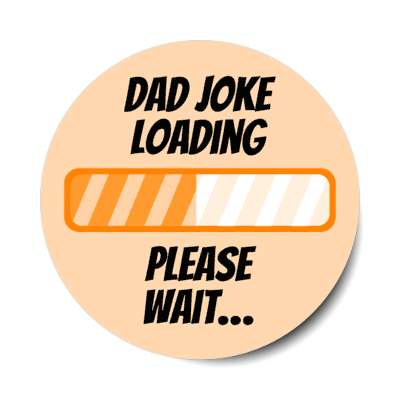 dad joke loading please wait progress bar funny stickers, magnet