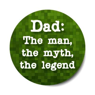 dad the man the myth the legend stickers, magnet