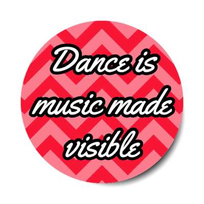 dance is music made visible chevron stickers, magnet
