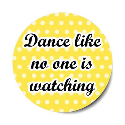 dance like no one is watching stickers, magnet