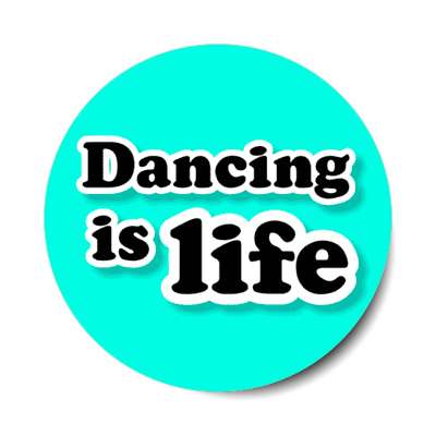 dancing is life stickers, magnet