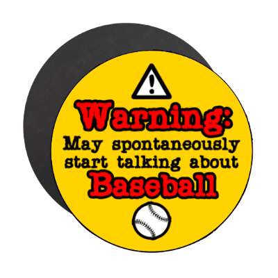 danger symbol warning may spontaneously start talking about baseball stickers, magnet