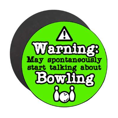 danger symbol warning may spontaneously start talking about bowling ball pins stickers, magnet