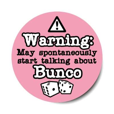 danger symbol warning may spontaneously start talking about bunco dice stickers, magnet