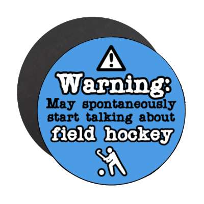 danger symbol warning may spontaneously start talking about field hockey stickers, magnet