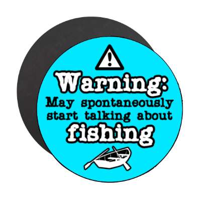 danger symbol warning may spontaneously start talking about fishing rowboat stickers, magnet
