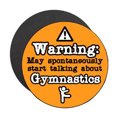 danger symbol warning may spontaneously start talking about gymnastics stickers, magnet