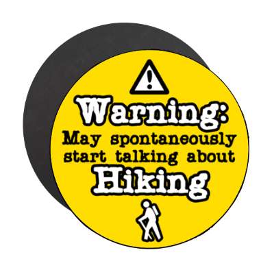 danger symbol warning may spontaneously start talking about hiking stickers, magnet
