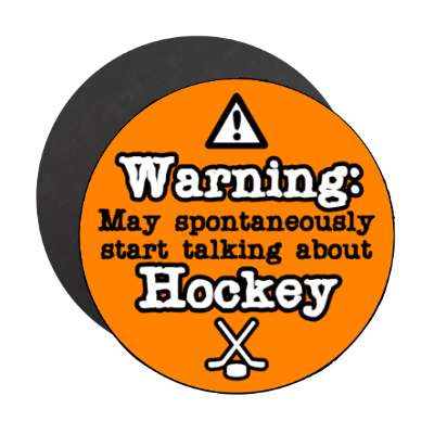 danger symbol warning may spontaneously start talking about hockey stickers, magnet