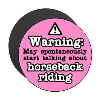 danger symbol warning may spontaneously start talking about horseback riding stickers, magnet
