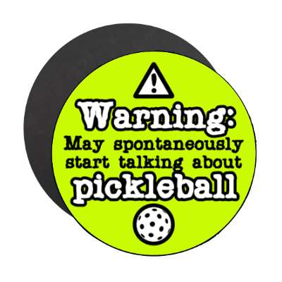 danger symbol warning may spontaneously start talking about pickleball stickers, magnet