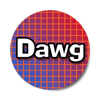 dawg millenium 2000s 00s saying phrase pop stickers, magnet