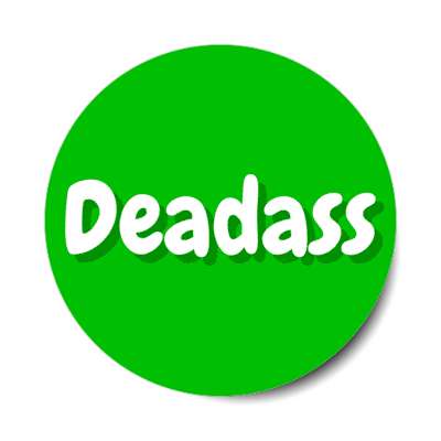deadass seriously meme green stickers, magnet