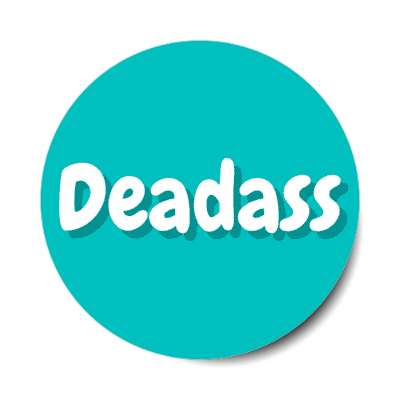 deadass seriously meme teal stickers, magnet