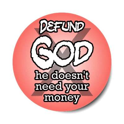 defund god he doesnt need your money stickers, magnet