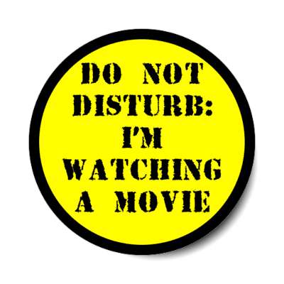 do not disturb im watching a movie stickers, magnet