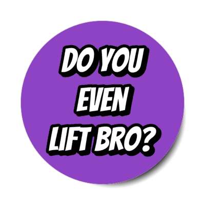 do you even lift bro purple stickers, magnet