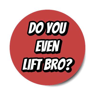 do you even lift bro red stickers, magnet