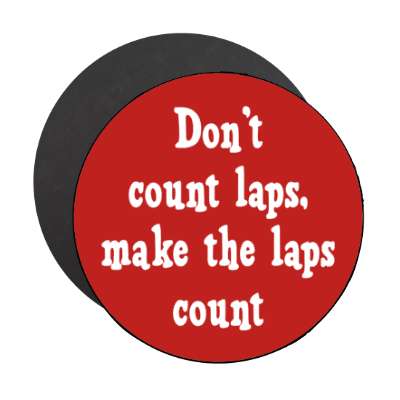 dont count laps make the laps count swimming advice stickers, magnet
