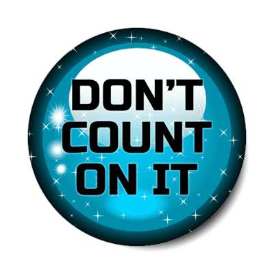dont count on it fortune crystal ball stickers, magnet