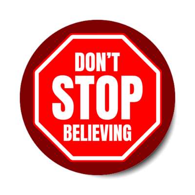 dont stop believing stickers, magnet