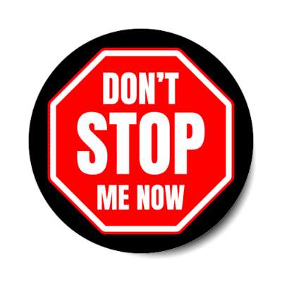 dont stop me now stickers, magnet