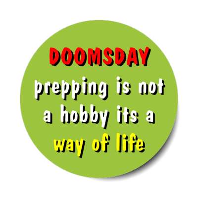 doomsday prepping is not a hobby its a way of life stickers, magnet