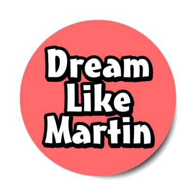dream like martin luther king jr coral red stickers, magnet