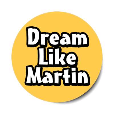 dream like martin luther king jr orange stickers, magnet