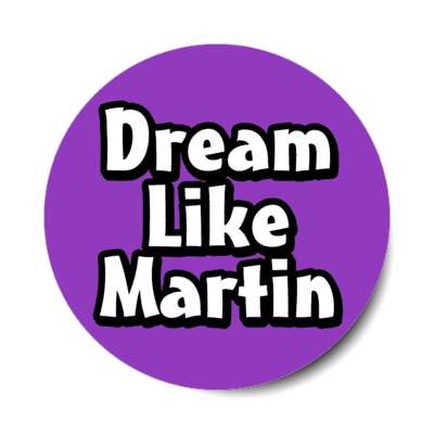 dream like martin luther king jr purple stickers, magnet