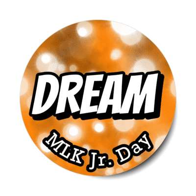 dream mlk jr day orange stickers, magnet