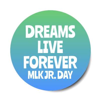 dreams live forever mlk jr day green blue gradient stickers, magnet
