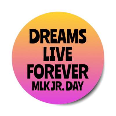 dreams live forever mlk jr day orange magenta gradient stickers, magnet