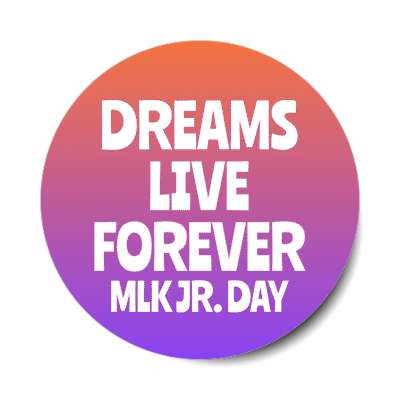 dreams live forever mlk jr day orange purple blue gradient stickers, magnet