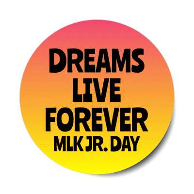dreams live forever mlk jr day red yellow gradient stickers, magnet