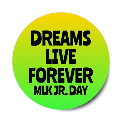 dreams live forever mlk jr day yellow green gradient stickers, magnet
