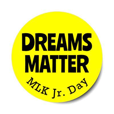dreams matter mlk jr day retro yellow stickers, magnet