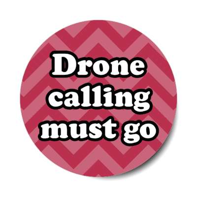 drone calling must go chevron stickers, magnet